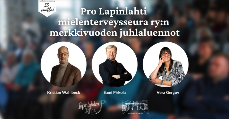 Juhlaluennot – Pro Lapinlahti mielenterveysseura ry 35 vuotta!